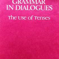 English Grammar in Dialogues. The Use of Tenses, в г.Алматы